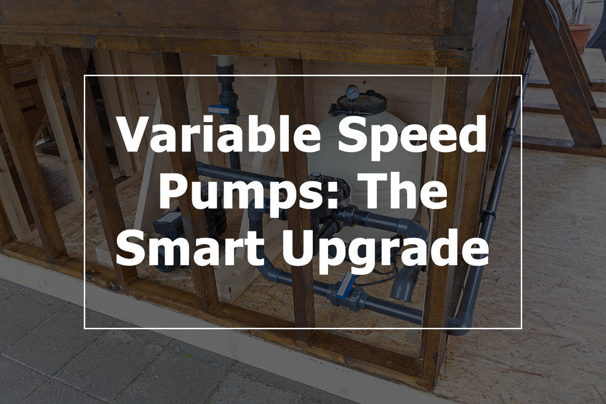 Variable Speed Pool Pumps: The Smart Upgrade for Energy Efficiency