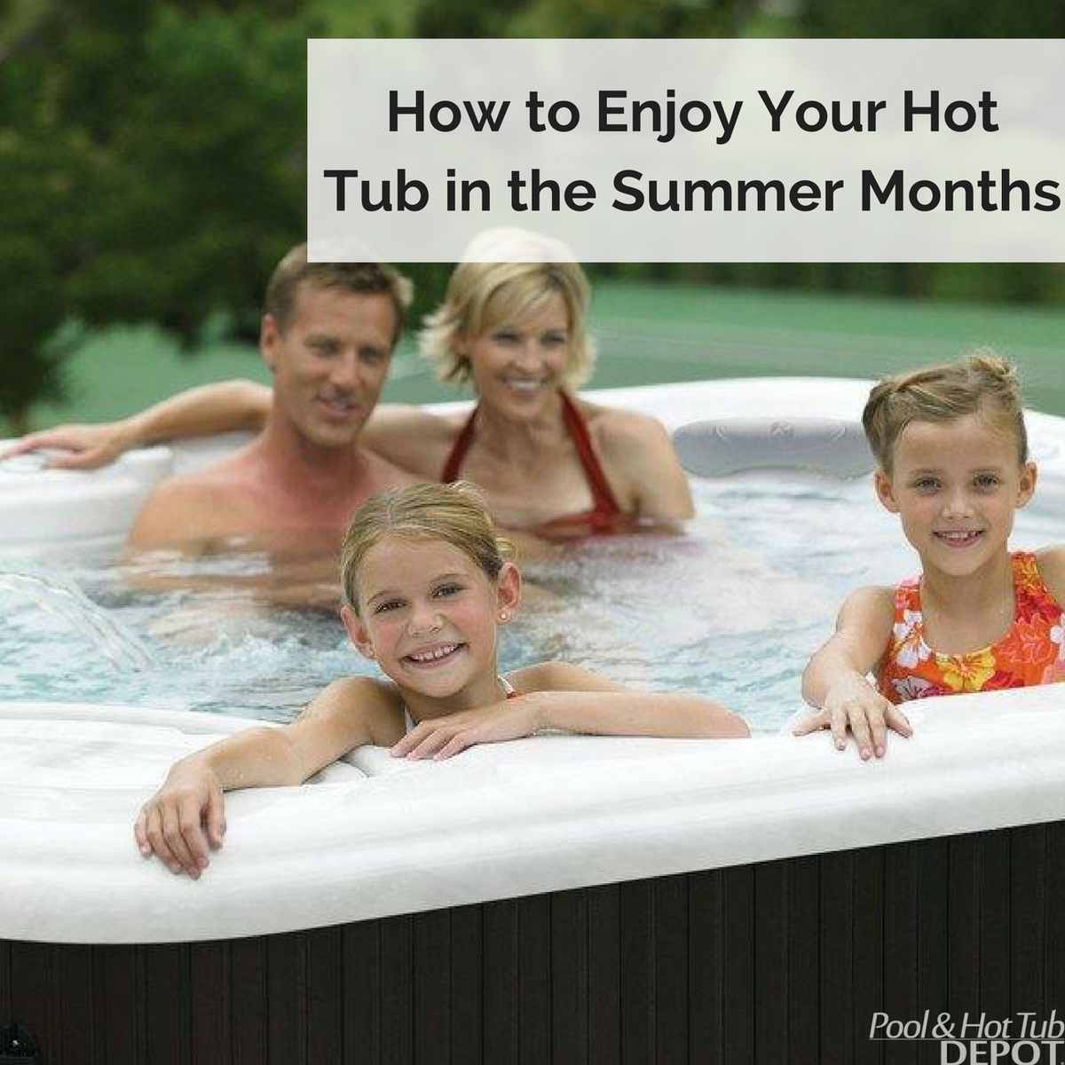 How to Enjoy Your Hot Tub In the Summer Months